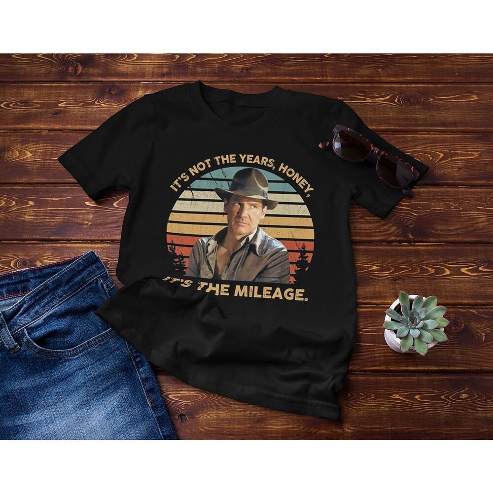 It_s Not The Years Honey It_s The Mileage Indiana Jones T-Shirt